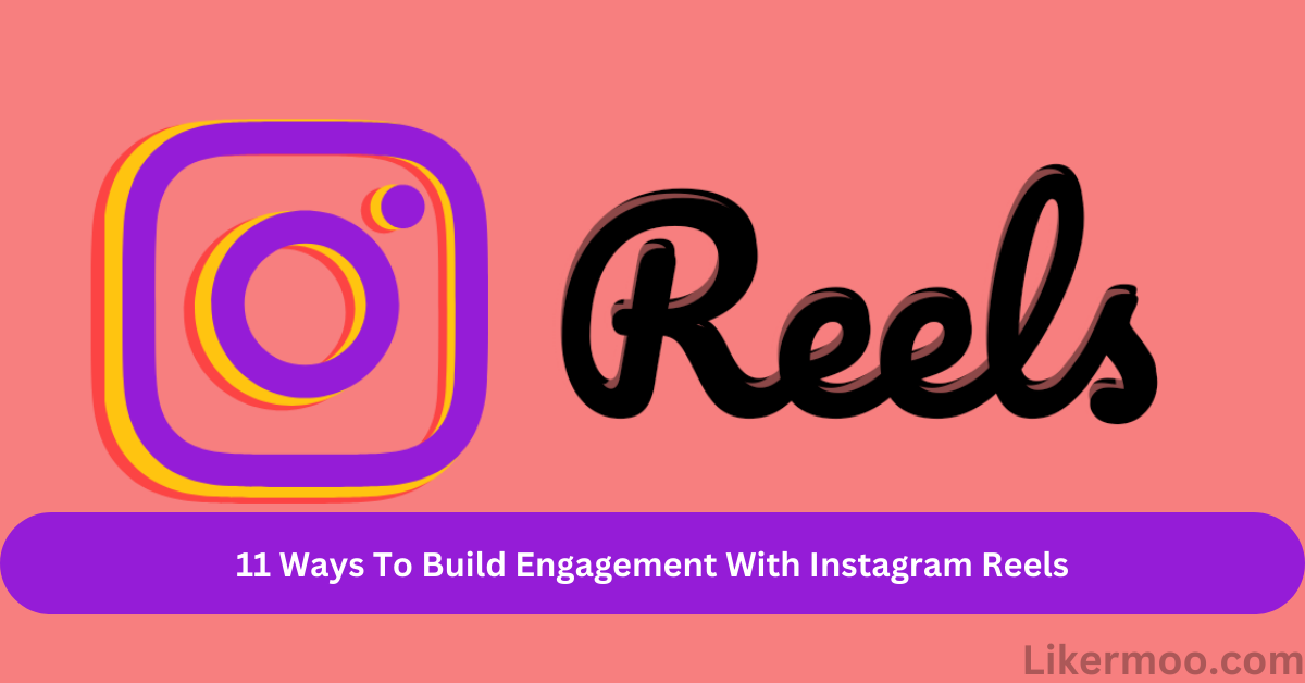 Build Engagement With Instagram Reels
