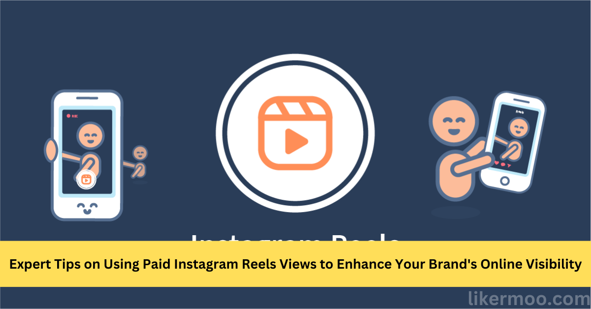 Expert Tips on Using Paid Instagram Reels Views