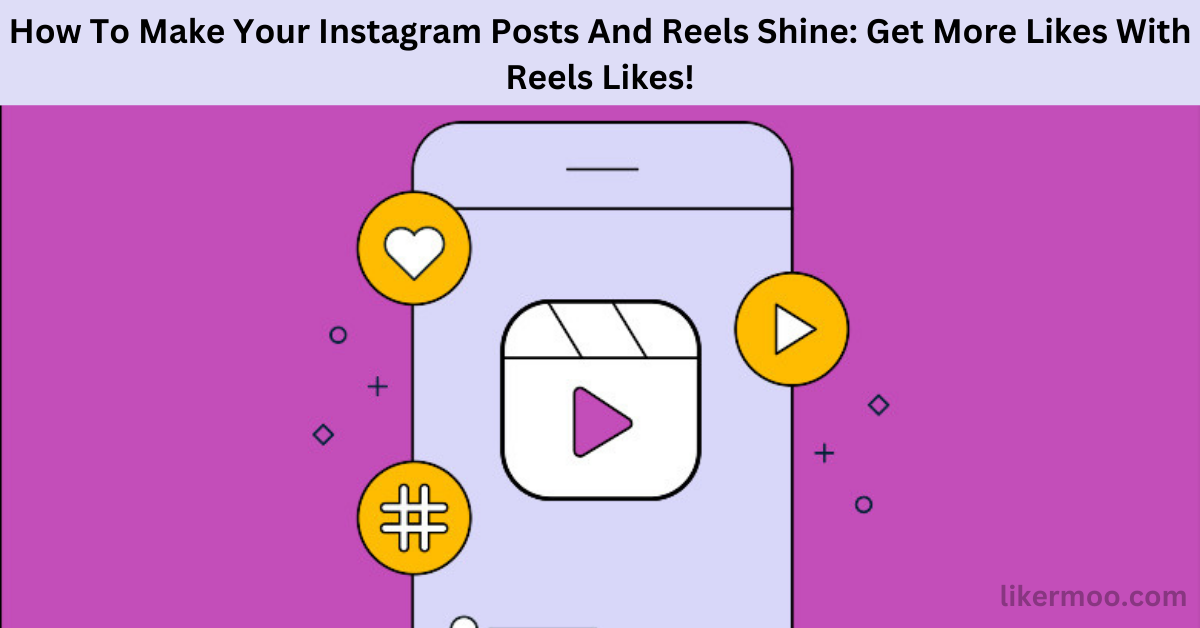 make your instagram reels shine to get more likes